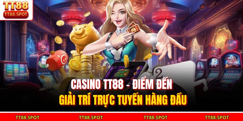 Casino TT88 - Điểm đến giải trí trực tuyến hàng đầu