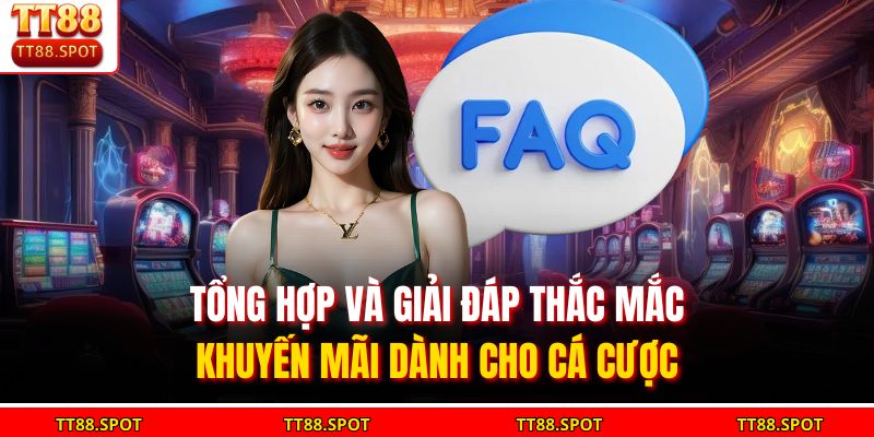 Tổng hợp và giải đáp thắc mắc khuyến mãi dành cho cá cược